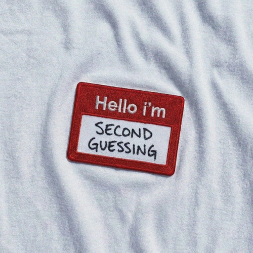 second guessing