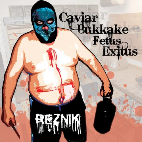 Caviar Bukkake Fetus Exitus (2008)