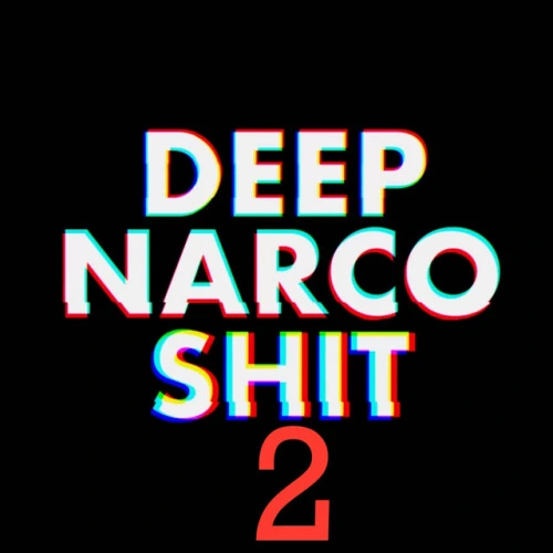 Deep Narco Shit 2