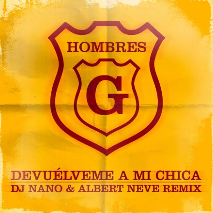 Devuélveme a mi chica (feat. DJ Nano, Albert Neve) [Remix]