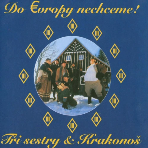 Do Evropy nechceme!: Tři Sestry a Krakonoš (2002)