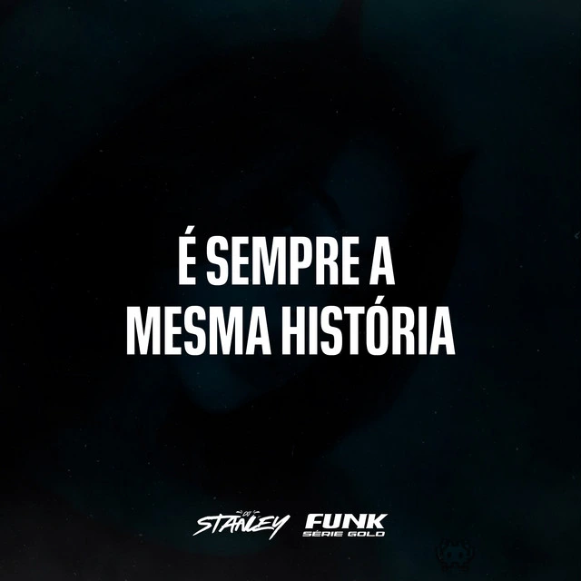 É Sempre a Mesma História