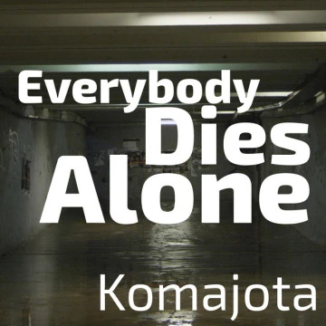 Everybody dies alone (2014)