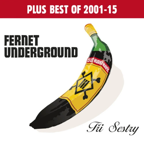 Fernet Underground plus Best Of 2001-2015 (2015)