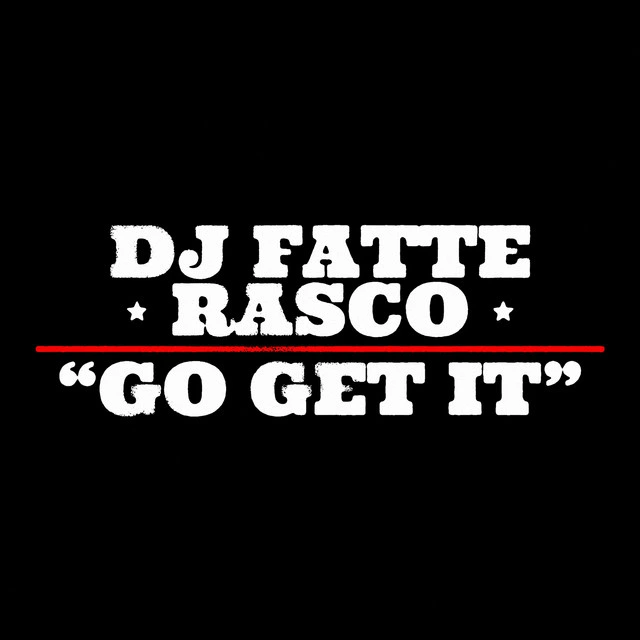 Go Get It (feat. Rasco) - Original Mix