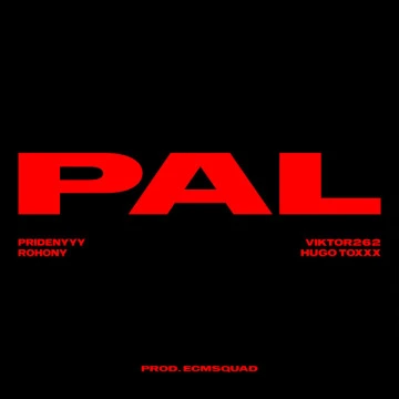 PAL (feat. Hugo Toxxx, Rohony) (2022)