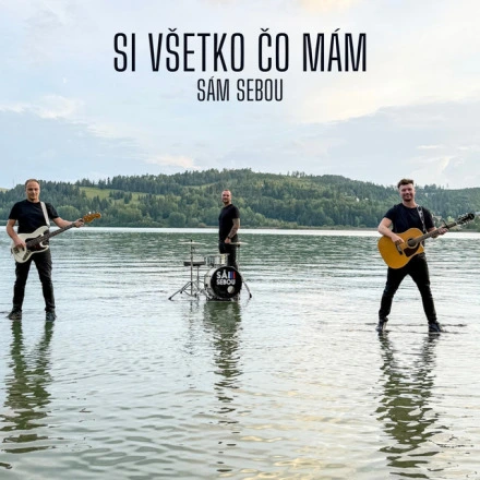 Si všetko čo mám