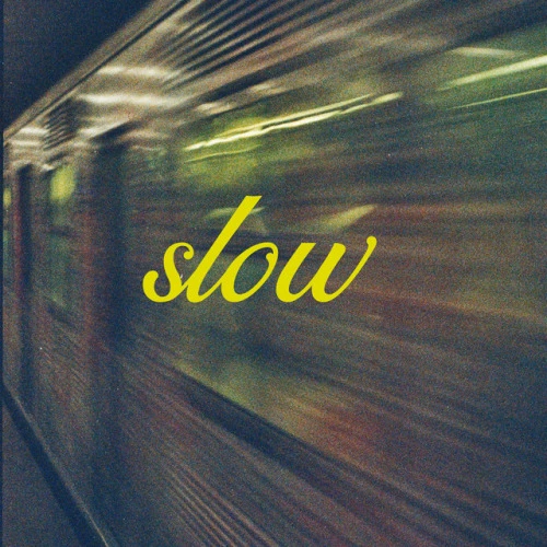 Slow