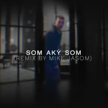 Som aký som (Mike Jasom Remix) (2021)