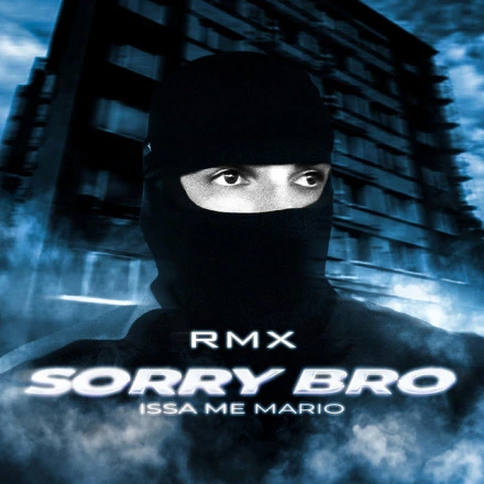Sorry bro (Kendys808 RMX)