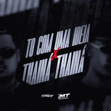 To Com Uma Ideia X Thainá Thainá (2025)
