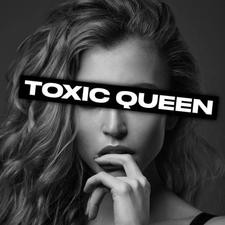 TOXIC QUEEN