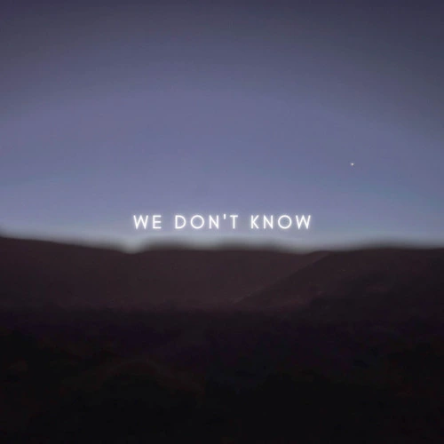 WE DON'T KNOW